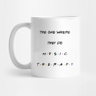 The One Where They Do Music Therapy 2 Mug